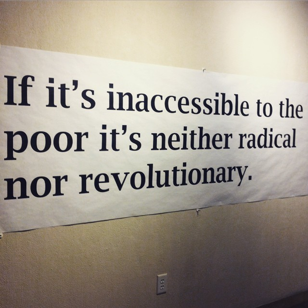 Banner: "If it's inaccessible to the poor it's neither radical nor revolutionary."